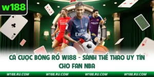 Cá Cược Bóng Rổ W188 - Sảnh Thể Thao Uy Tín Cho Fan NBA